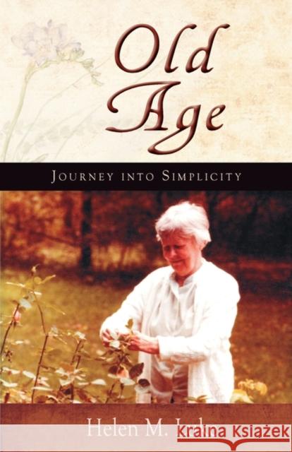 Old Age: Journey into Simplicity Helen M. Luke 9781584200796 SteinerBooks, Inc - książka