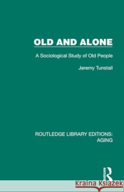 Old and Alone Jeremy Tunstall 9781032701875 Taylor & Francis Ltd - książka