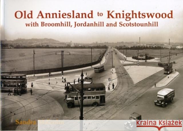 Old Anniesland to Knightswood: with Broomhill, Jordanhill and Scotstounhill Sandra Malcolm 9781840334746 Stenlake Publishing - książka