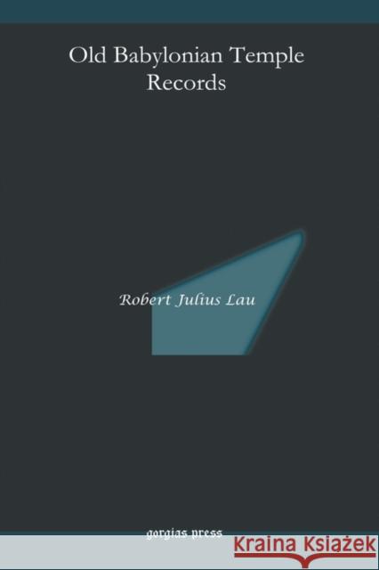Old Babylonian Temple Records Robert Lau 9781593336325 Gorgias Press - książka
