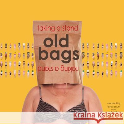 old bags taking a stand Petchers, Lori 9780692510629 Old Bags Taking a Stand - książka