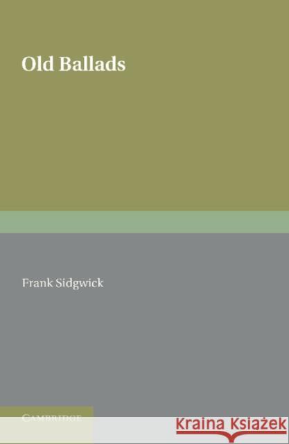 Old Ballads Frank Sidgwick 9781107620155 Cambridge University Press - książka