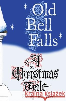 Old Bell Falls Evangeline Ivers 9781539685593 Createspace Independent Publishing Platform - książka