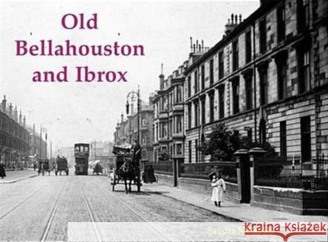 Old Bellahouston and Ibrox: With Kinning Park and Kingston Sandra Malcolm 9781840335675 Stenlake Publishing - książka