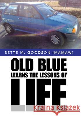 Old Blue Learns the Lessons of Life Bette M Goodson (Mamaw) 9781504977371 Authorhouse - książka