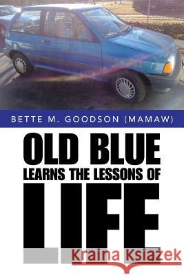 Old Blue Learns the Lessons of Life Bette M. Goodso 9781504977395 Authorhouse - książka