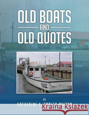 Old Boats and Old Quotes Katherine E. Tapley-Milton 9781483637846 Xlibris Corporation - książka