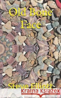 Old Bone Face Steve Elliott 9798456934239 Independently Published - książka