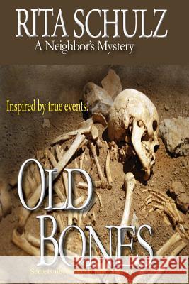 Old Bones A Neighbor's Mystery Schulz, Rita 9781976051944 Createspace Independent Publishing Platform - książka