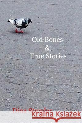 Old Bones & True Stories Dina Stander 9780997347265 Human Error Publishing - książka