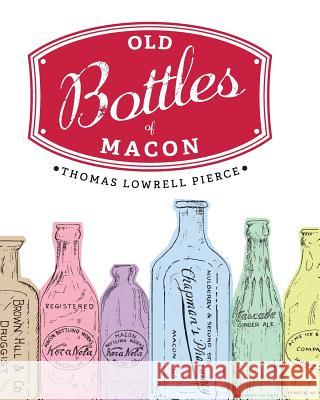 Old Bottles of Macon Thomas Lowrell Pierce 9780991574452 Peake Road Press - książka