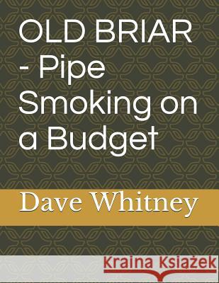 Old Briar - Pipe Smoking on a Budget Dave Whitney 9781795440127 Independently Published - książka