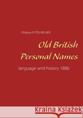 Old British Personal Names: language-and-history 188b Philippe Potel-Belner 9782322173457 Books on Demand - książka