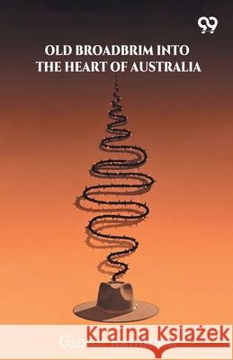 Old Broadbrim Into The Heart Of Australia George Rathborne 9789373404141 Double 9 Books - książka