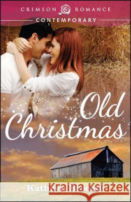 Old Christmas Kathryn Brocato 9781440551642 Crimson Books - książka