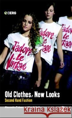 Old Clothes, New Looks: Second-Hand Fashion Clark, Hazel 9781859738528 Berg Publishers - książka