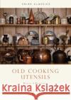Old Cooking Utensils David J. Eveleigh 9780852638125 Bloomsbury Publishing PLC