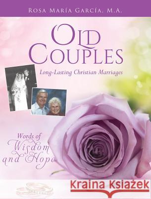 Old Couples: Long-Lasting Christian Marriages Rosa Maria Garcia M a 9781545608401 Xulon Press - książka