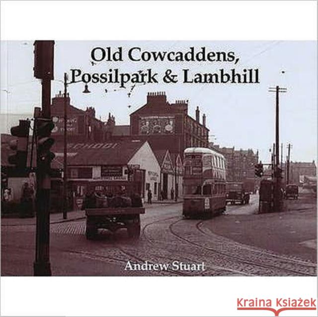 Old Cowcaddens, Possilpark and Lambhill Andrew Stuart 9781872074870 Stenlake Publishing - książka