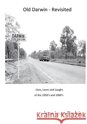 Old Darwin - Revisited: Lives, Loves and Laughs from 1950's and 1960's Anne Laura Sinclair 9781716477911 Lulu.com - książka