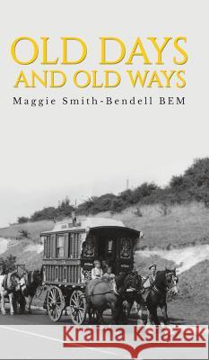 Old Days And Old Ways Maggie Smith-Bendell 9781788486996 Austin Macauley Publishers - książka