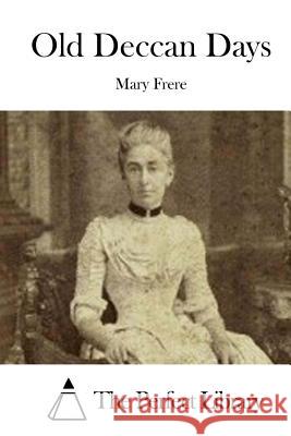 Old Deccan Days Mary Frere The Perfect Library 9781522833611 Createspace Independent Publishing Platform - książka