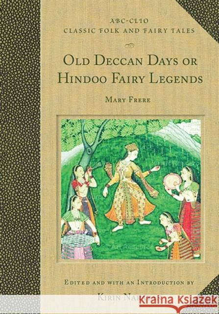 Old Deccan Days, Or, Hindoo Fairy Legends Narayan, Kirin 9781576076804 ABC-CLIO Ltd - książka