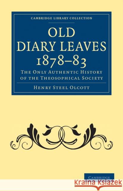 Old Diary Leaves 1878-83: The Only Authentic History of the Theosophical Society Olcott, Henry Steel 9781108072908 Cambridge University Press - książka