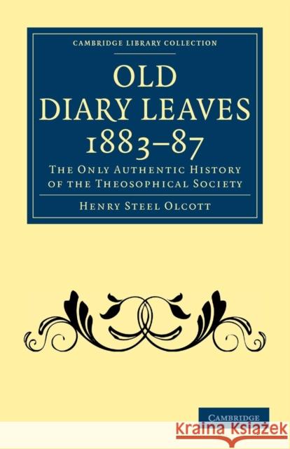 Old Diary Leaves 1883-7: The Only Authentic History of the Theosophical Society Olcott, Henry Steel 9781108072915 Cambridge University Press - książka