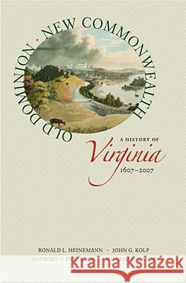 Old Dominion, New Commonwealth: A History of Virginia, 1607-2007 Heinemann, Ronald L. 9780813927695 University of Virginia Press - książka