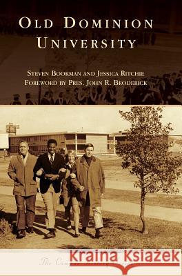 Old Dominion University Steven Bookman Jessica Ritchie Foreword By President John R. Broderick 9781540226228 Arcadia Publishing Library Editions - książka