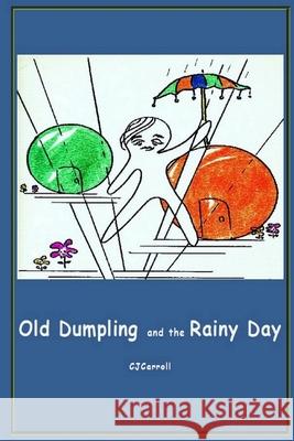 Old Dumpling and the Rainy Day Claudia Carroll 9780557015658 Lulu.com - książka