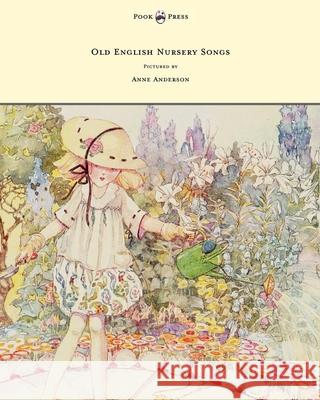 Old English Nursery Songs - Pictured by Anne Anderson Horace Mansion Anne Anderson 9781447449126 Pook Press - książka