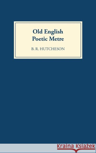 Old English Poetic Metre B. R. Hutcheson 9780859914352 D.S. Brewer - książka