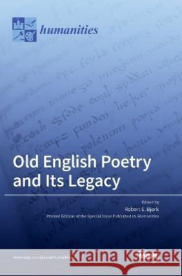 Old English Poetry and Its Legacy Robert E Bjork   9783036562339 Mdpi AG - książka