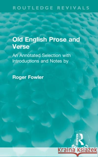 Old English Prose and Verse: An Annotated Selection with Introductions and Notes by Roger Fowler 9781032225869 Routledge - książka