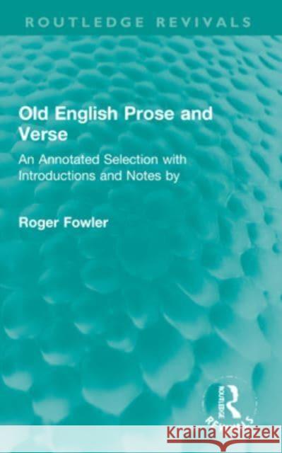 Old English Prose and Verse: An Annotated Selection with Introductions and Notes by Roger Fowler 9781032226002 Taylor & Francis Ltd - książka