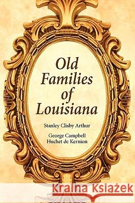 Old Families of Louisiana Stanley Clisby Arthur George Campbell Huche 9781565544567 Pelican Publishing Company - książka