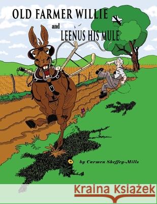 Old Farmer Willie And Leenus His Mule Carmen Sheffey-Mills 9781951461782 Goldtouch Press, LLC - książka