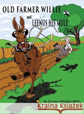 Old Farmer Willie And Leenus His Mule Carmen Sheffey-Mills 9781951461799 Goldtouch Press, LLC - książka