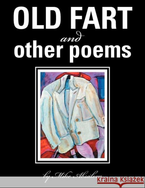 OLD FART and OTHER POEMS Absalom, Mike 9781477105597 Xlibris Corporation - książka