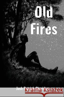 Old Fires Josh Patrick Sheridan 9781953932075 April Gloaming Publishing - książka