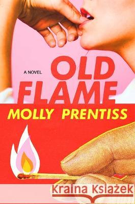 Old Flame Molly Prentiss 9781501121593 Gallery/Scout Press - książka