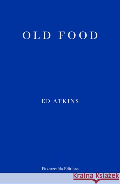 Old Food Atkins, Ed 9781910695937 Fitzcarraldo Editions - książka