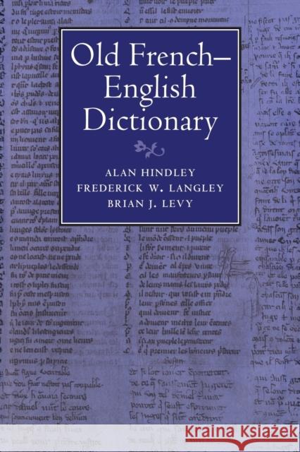 Old French-English Dictionary Alan Hindley Frederick W. Langley Brian J. Levy 9780521027045 Cambridge University Press - książka