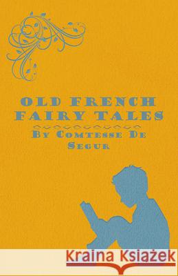 Old French Fairy Tales Comtesse De Segur 9781408698259 Bente Press - książka