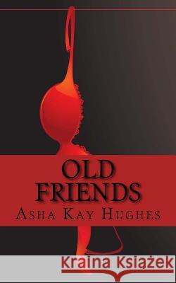 Old Friends Asha Kay Hughes 9781530042142 Createspace Independent Publishing Platform - książka