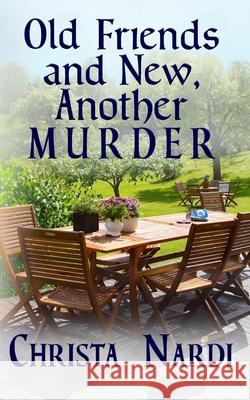 Old Friends and New, Another Murder Christa Nardi 9781670487704 Independently Published - książka