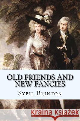 Old Friends and New Fancies Sybil G. Brinton Taylor Anderson 9781974433933 Createspace Independent Publishing Platform - książka