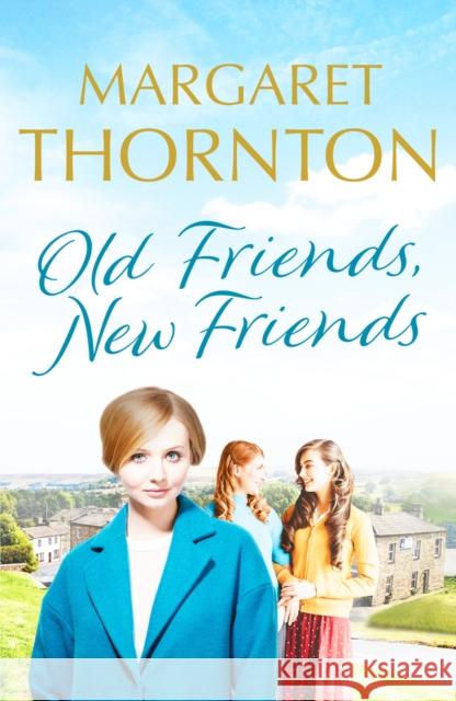 Old Friends, New Friends: A heartwarming tale of love and friendship in Yorkshire Margaret Thornton 9781800327191 Canelo - książka